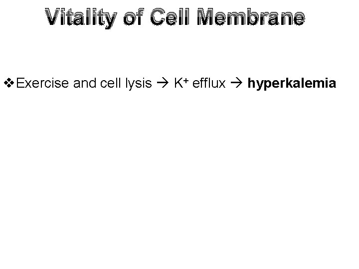 Vitality of Cell Membrane v. Exercise and cell lysis K+ efflux hyperkalemia 