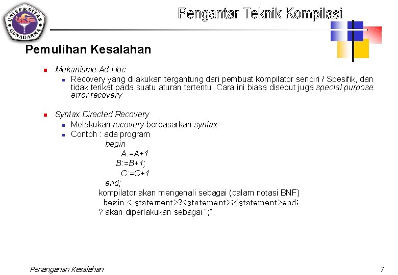 Pemulihan Kesalahan n n Mekanisme Ad Hoc n Recovery yang dilakukan tergantung dari pembuat