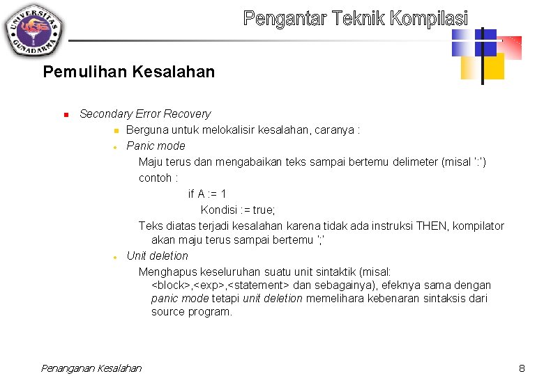 Pemulihan Kesalahan n Secondary Error Recovery n Berguna untuk melokalisir kesalahan, caranya : ·