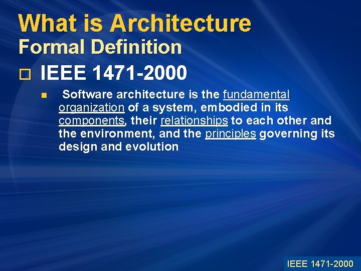 What is Architecture Formal Definition o IEEE 1471 -2000 n Software architecture is the