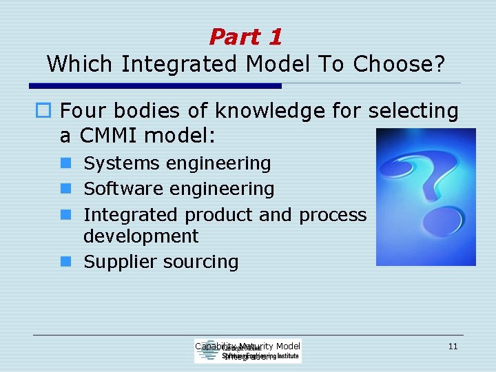 Part 1 Which Integrated Model To Choose? o Four bodies of knowledge for selecting