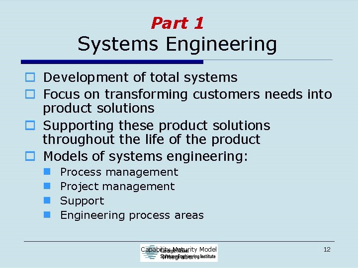Part 1 Systems Engineering o Development of total systems o Focus on transforming customers