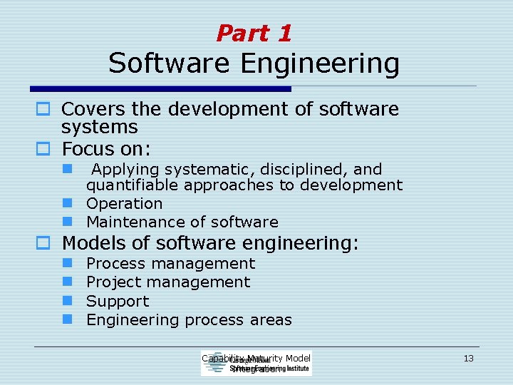 Part 1 Software Engineering o Covers the development of software systems o Focus on:
