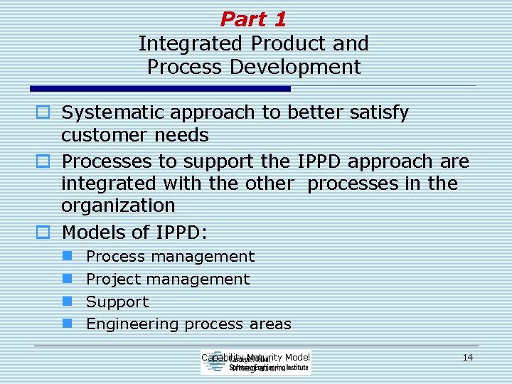 Part 1 Integrated Product and Process Development o Systematic approach to better satisfy customer