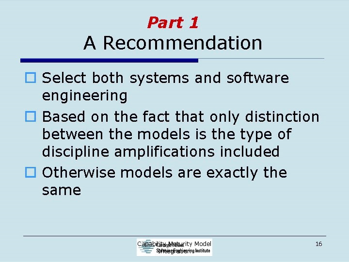 Part 1 A Recommendation o Select both systems and software engineering o Based on