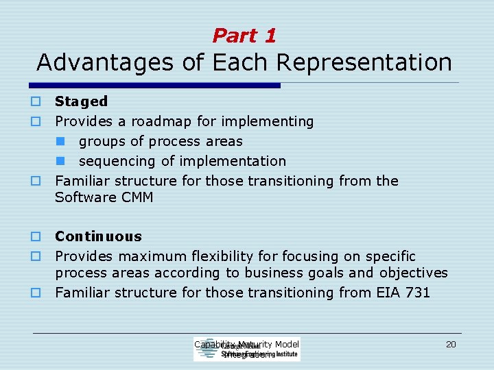 Part 1 Advantages of Each Representation o Staged o Provides a roadmap for implementing