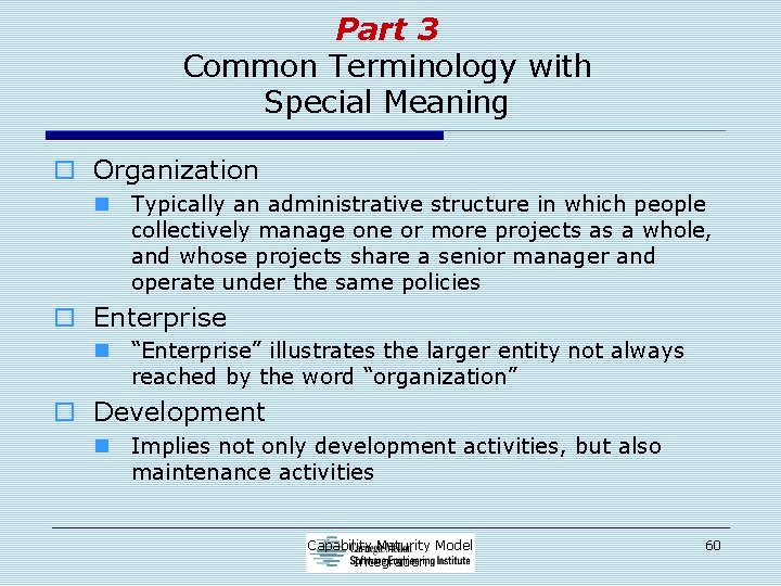 Part 3 Common Terminology with Special Meaning o Organization n Typically an administrative structure