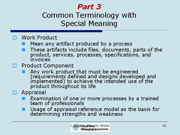 Part 3 Common Terminology with Special Meaning o Work Product n Mean any artifact