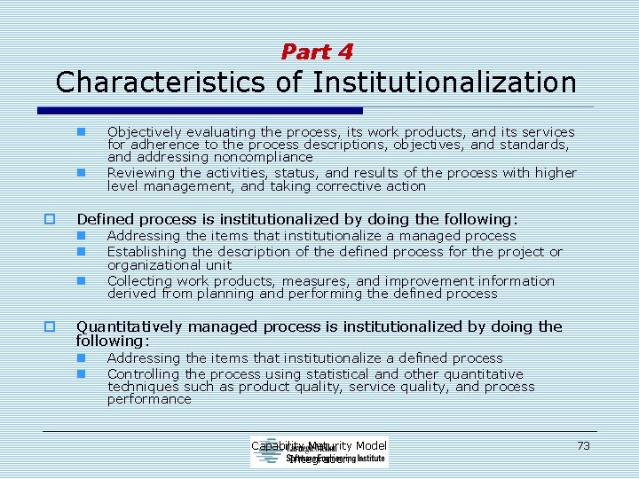 Part 4 Characteristics of Institutionalization n n o Defined process is institutionalized by doing