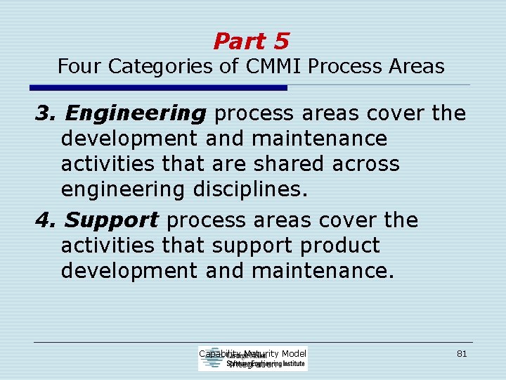 Part 5 Four Categories of CMMI Process Areas 3. Engineering process areas cover the