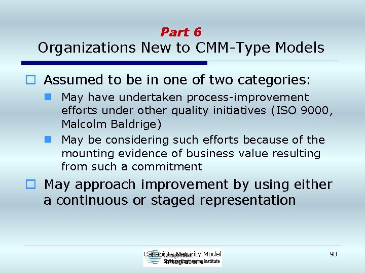 Part 6 Organizations New to CMM-Type Models o Assumed to be in one of