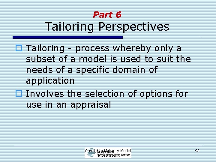 Part 6 Tailoring Perspectives o Tailoring - process whereby only a subset of a