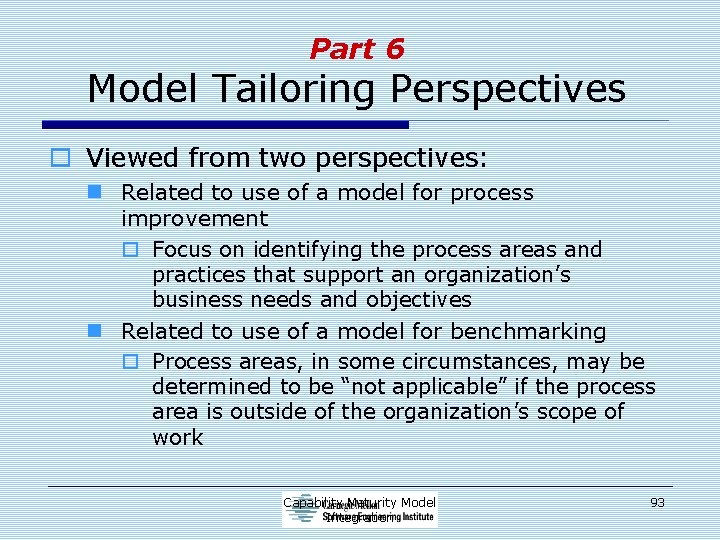 Part 6 Model Tailoring Perspectives o Viewed from two perspectives: n Related to use