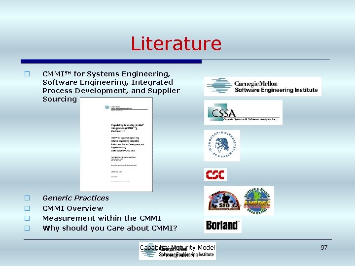 Literature o CMMISM for Systems Engineering, Software Engineering, Integrated Process Development, and Supplier Sourcing