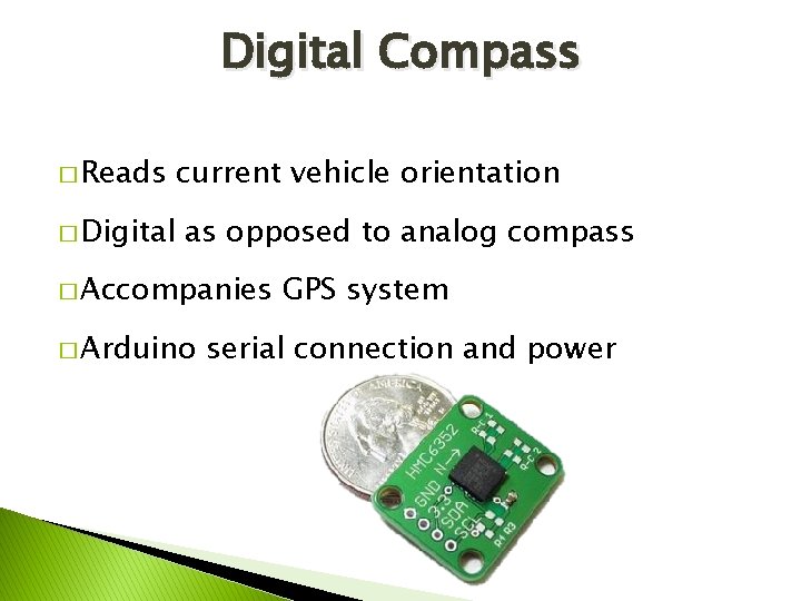 Digital Compass � Reads � Digital current vehicle orientation as opposed to analog compass