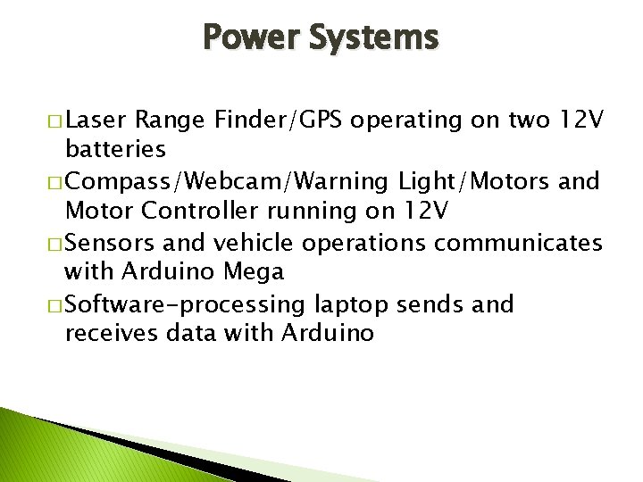 Power Systems � Laser Range Finder/GPS operating on two 12 V batteries � Compass/Webcam/Warning