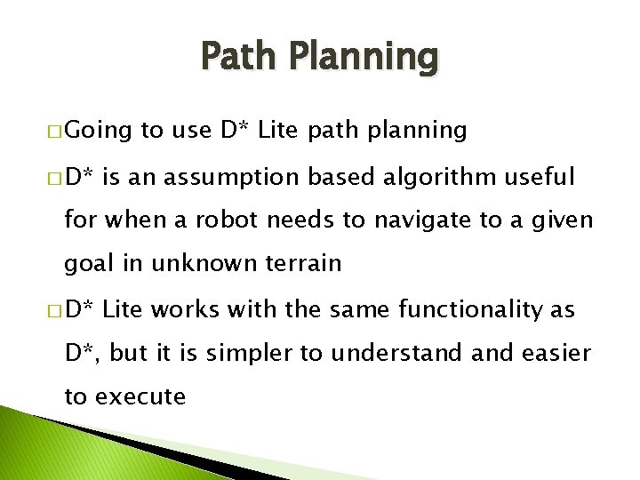 Path Planning � Going � D* to use D* Lite path planning is an