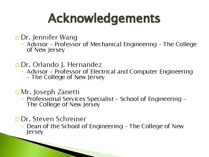 Acknowledgements � Dr. Jennifer Wang � Dr. Orlando J. Hernandez ◦ Advisor – Professor
