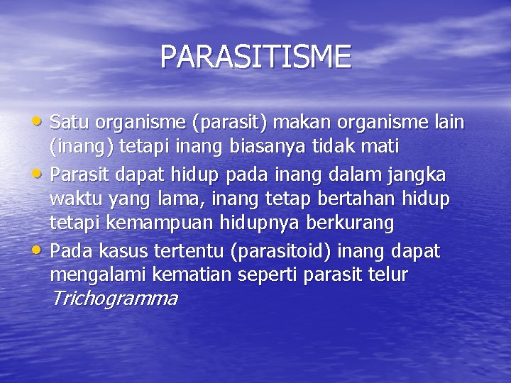 PARASITISME • Satu organisme (parasit) makan organisme lain • • (inang) tetapi inang biasanya