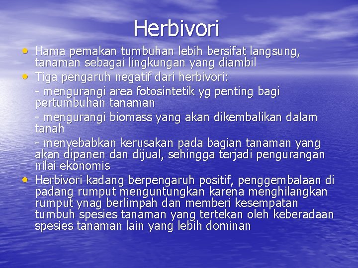 Herbivori • Hama pemakan tumbuhan lebih bersifat langsung, • • tanaman sebagai lingkungan yang