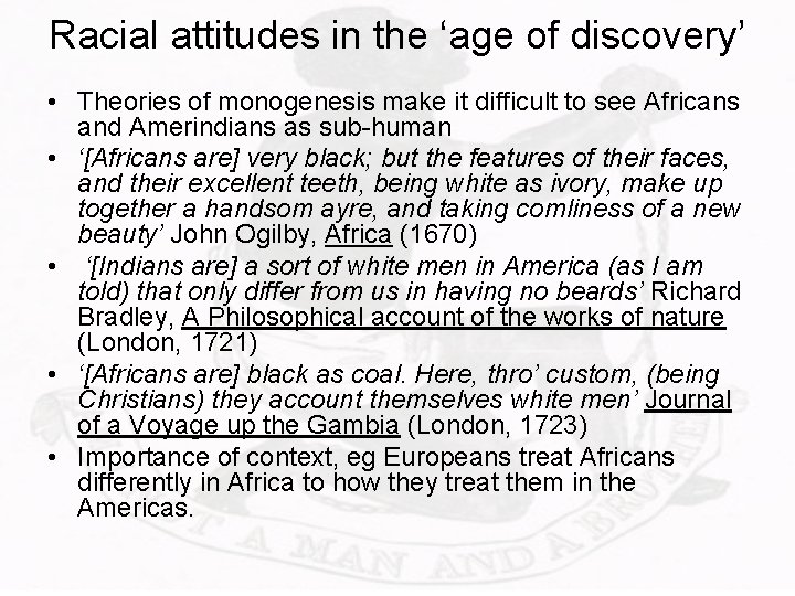 Racial attitudes in the ‘age of discovery’ • Theories of monogenesis make it difficult