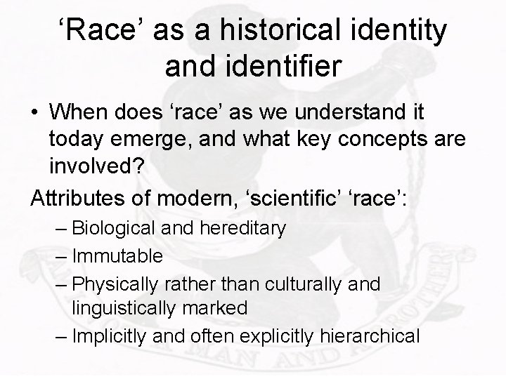 ‘Race’ as a historical identity and identifier • When does ‘race’ as we understand