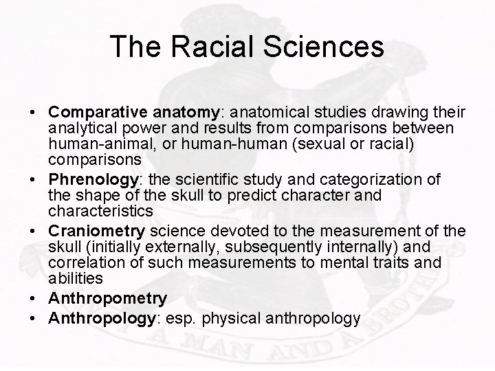 The Racial Sciences • Comparative anatomy: anatomical studies drawing their analytical power and results