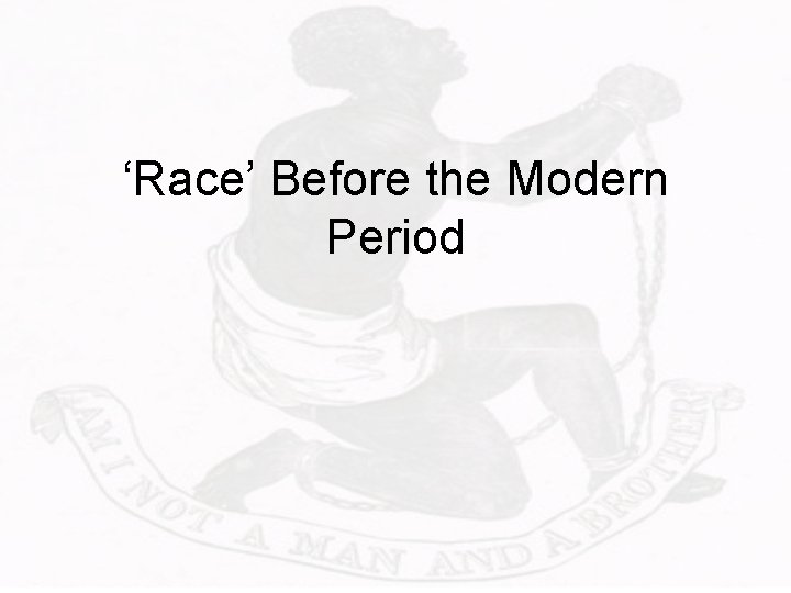 ‘Race’ Before the Modern Period 