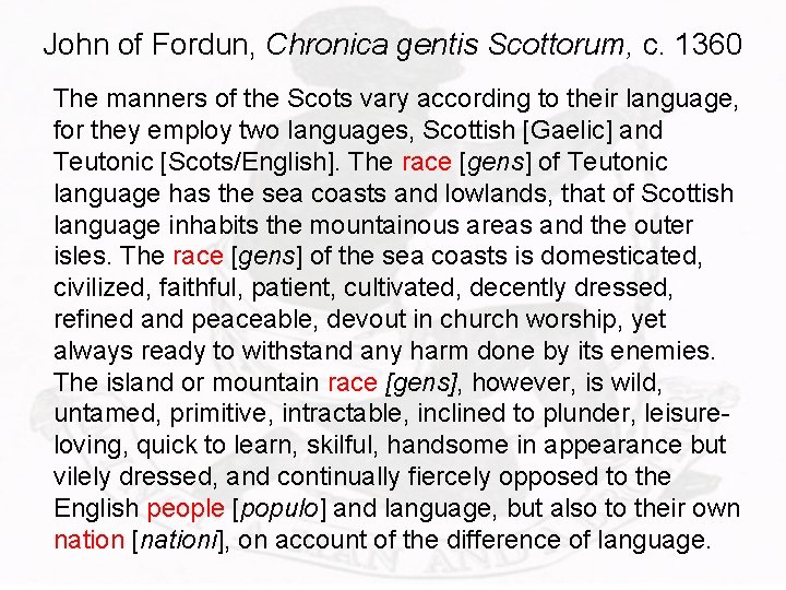 John of Fordun, Chronica gentis Scottorum, c. 1360 The manners of the Scots vary