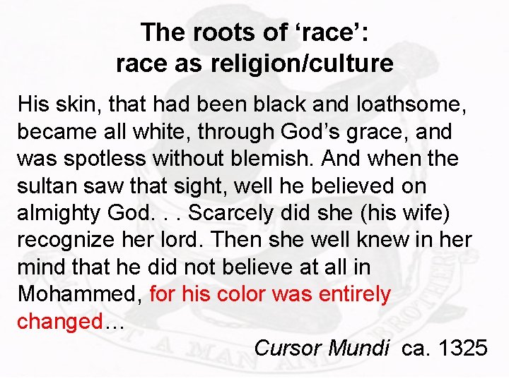 The roots of ‘race’: race as religion/culture His skin, that had been black and
