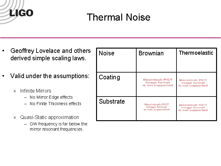 Thermal Noise • Geoffrey Lovelace and others derived simple scaling laws. Noise • Valid