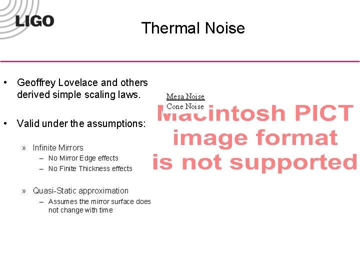 Thermal Noise • Geoffrey Lovelace and others derived simple scaling laws. • Valid under