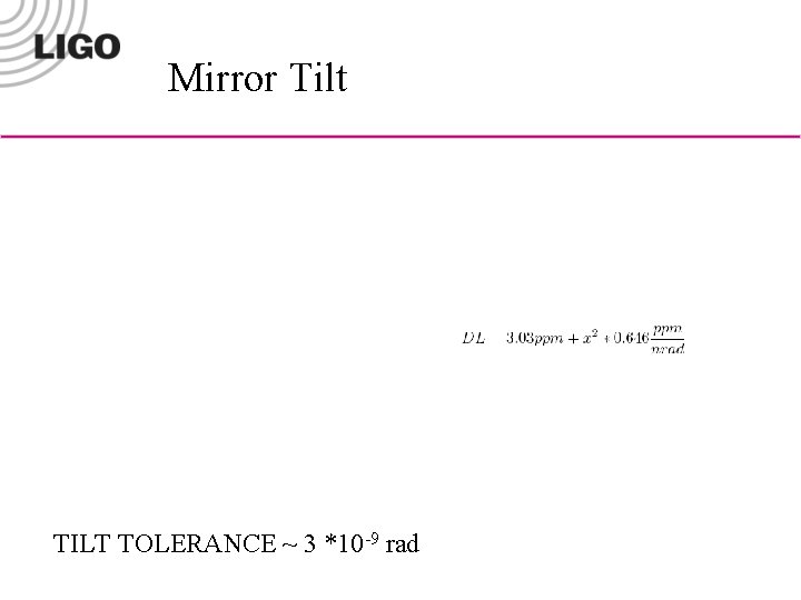 Mirror Tilt TILT TOLERANCE ~ 3 *10 -9 rad 