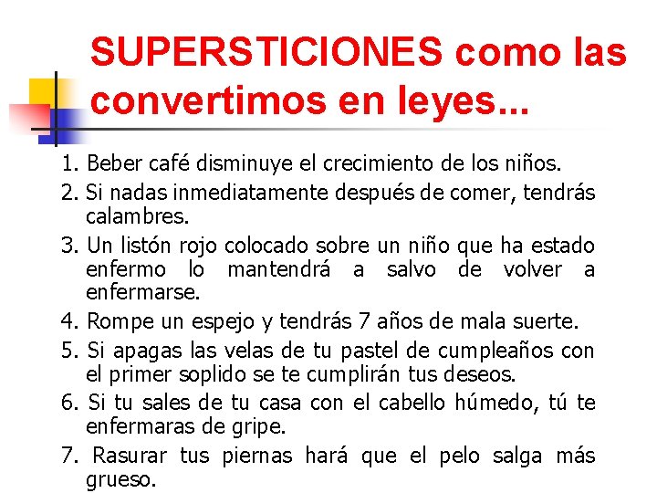 SUPERSTICIONES como las convertimos en leyes. . . 1. Beber café disminuye el crecimiento