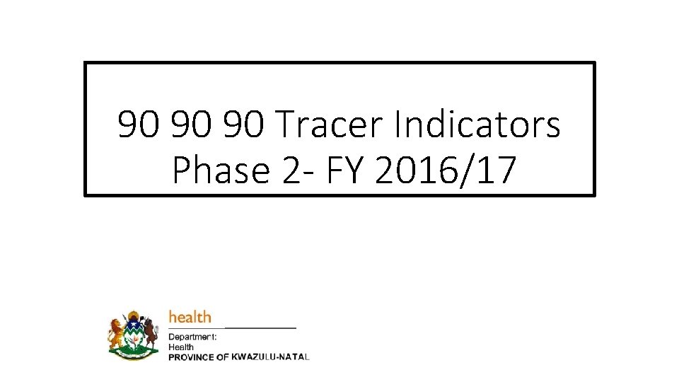 90 90 90 Tracer Indicators Phase 2 - FY 2016/17 
