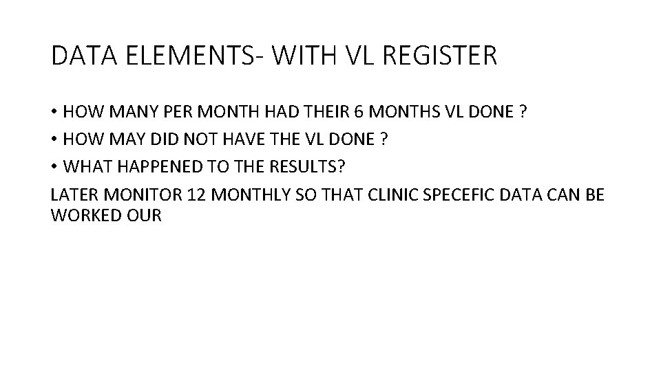 DATA ELEMENTS- WITH VL REGISTER • HOW MANY PER MONTH HAD THEIR 6 MONTHS