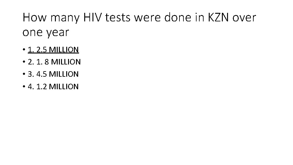 How many HIV tests were done in KZN over one year • 1. 2.