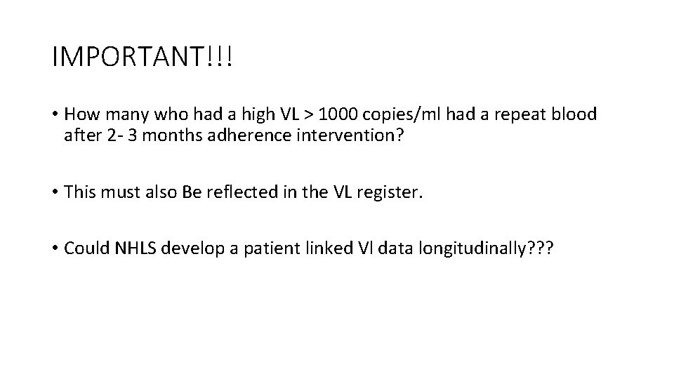 IMPORTANT!!! • How many who had a high VL > 1000 copies/ml had a