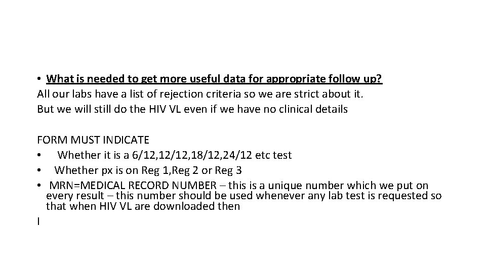  • What is needed to get more useful data for appropriate follow up?