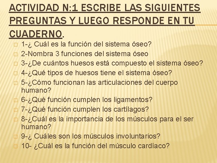 ACTIVIDAD N: 1 ESCRIBE LAS SIGUIENTES PREGUNTAS Y LUEGO RESPONDE EN TU CUADERNO. �