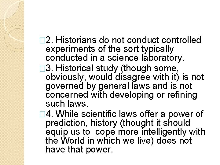 � 2. Historians do not conduct controlled experiments of the sort typically conducted in