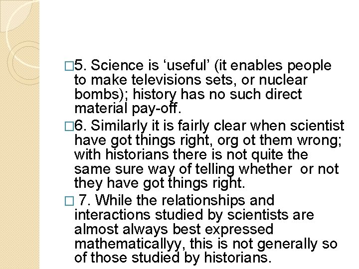 � 5. Science is ‘useful’ (it enables people to make televisions sets, or nuclear