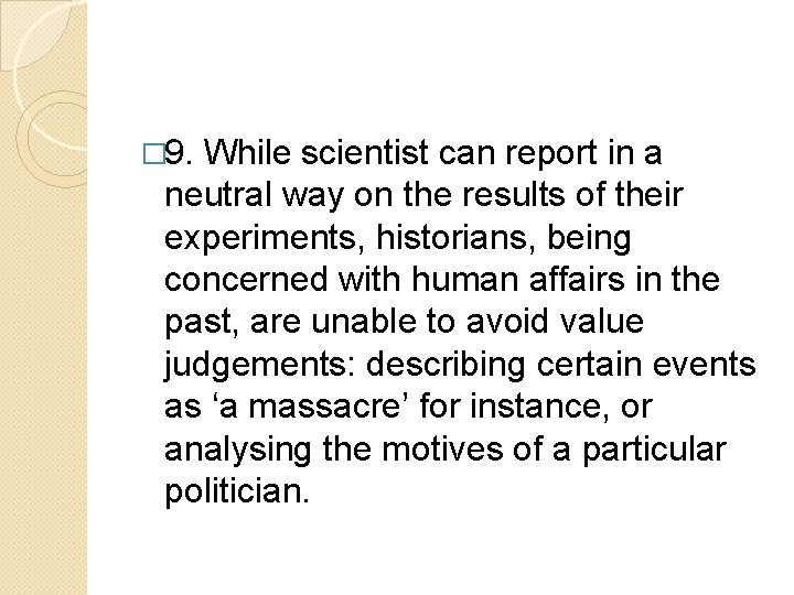 � 9. While scientist can report in a neutral way on the results of