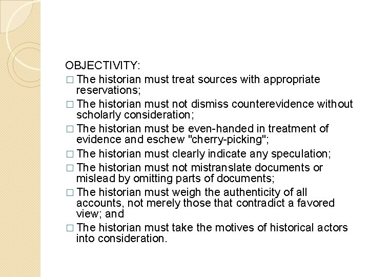 OBJECTIVITY: � The historian must treat sources with appropriate reservations; � The historian must