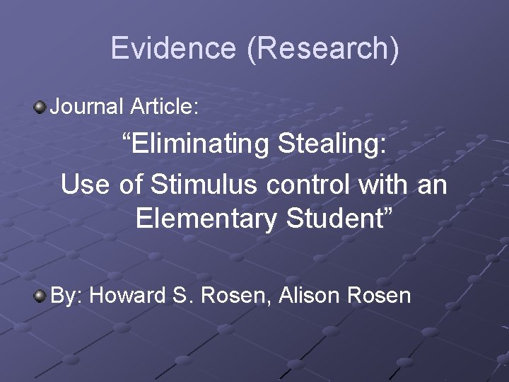 Evidence (Research) Journal Article: “Eliminating Stealing: Use of Stimulus control with an Elementary Student”