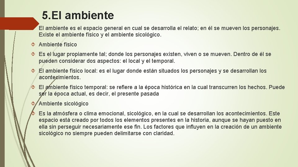 5. El ambiente es el espacio general en cual se desarrolla el relato; en