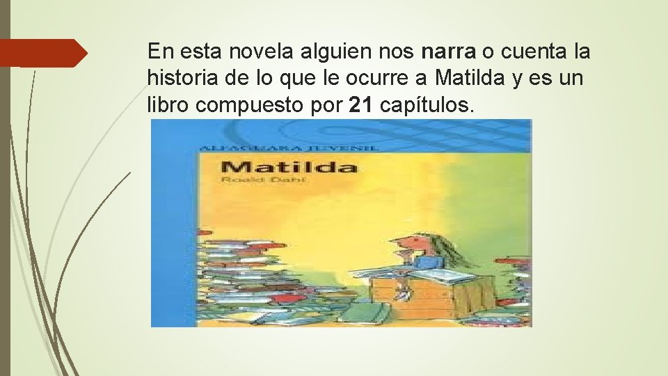 En esta novela alguien nos narra o cuenta la historia de lo que le En esta novela alguien nos narra o cuenta la historia de lo que le