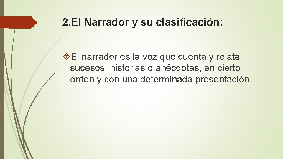 2. El Narrador y su clasificación: El narrador es la voz que cuenta y