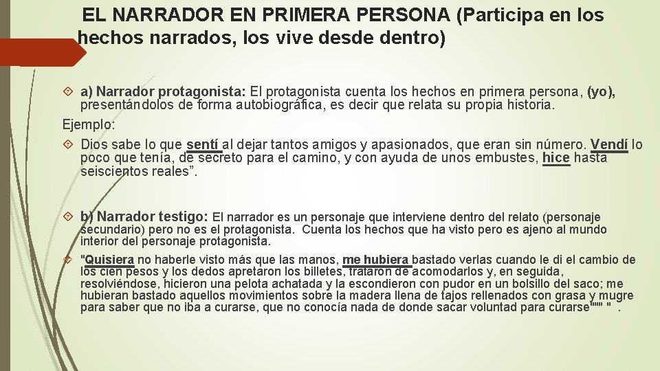 EL NARRADOR EN PRIMERA PERSONA (Participa en los hechos narrados, los vive desde dentro)