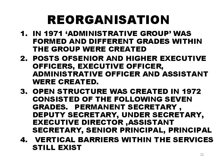 REORGANISATION 1. IN 1971 ‘ADMINISTRATIVE GROUP’ WAS FORMED AND DIFFERENT GRADES WITHIN THE GROUP